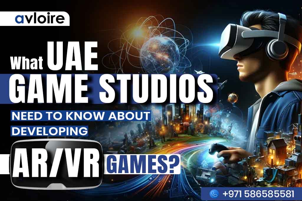 What UAE Game Studios Need to Know About Developing ARVR Games